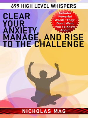 cover image of Clear your Anxiety, Manage, and Rise to the Challenge